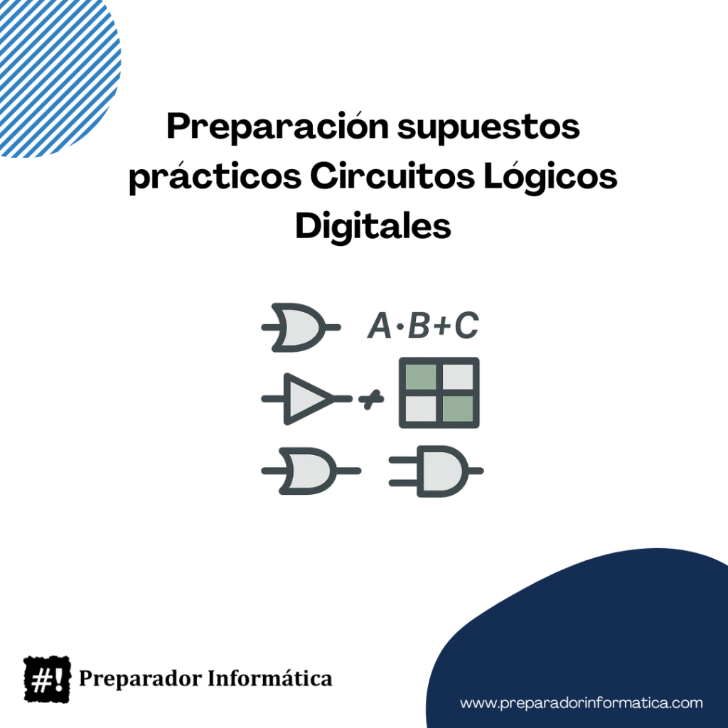 Preparación supuestos prácticos Circuitos Lógicos Digitales